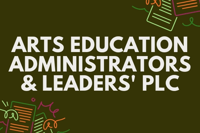 TCAP’s Arts Education Administrators and Leaders PLC 2026–2027